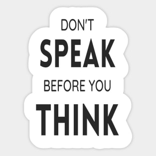 Don't speak before you think Sticker